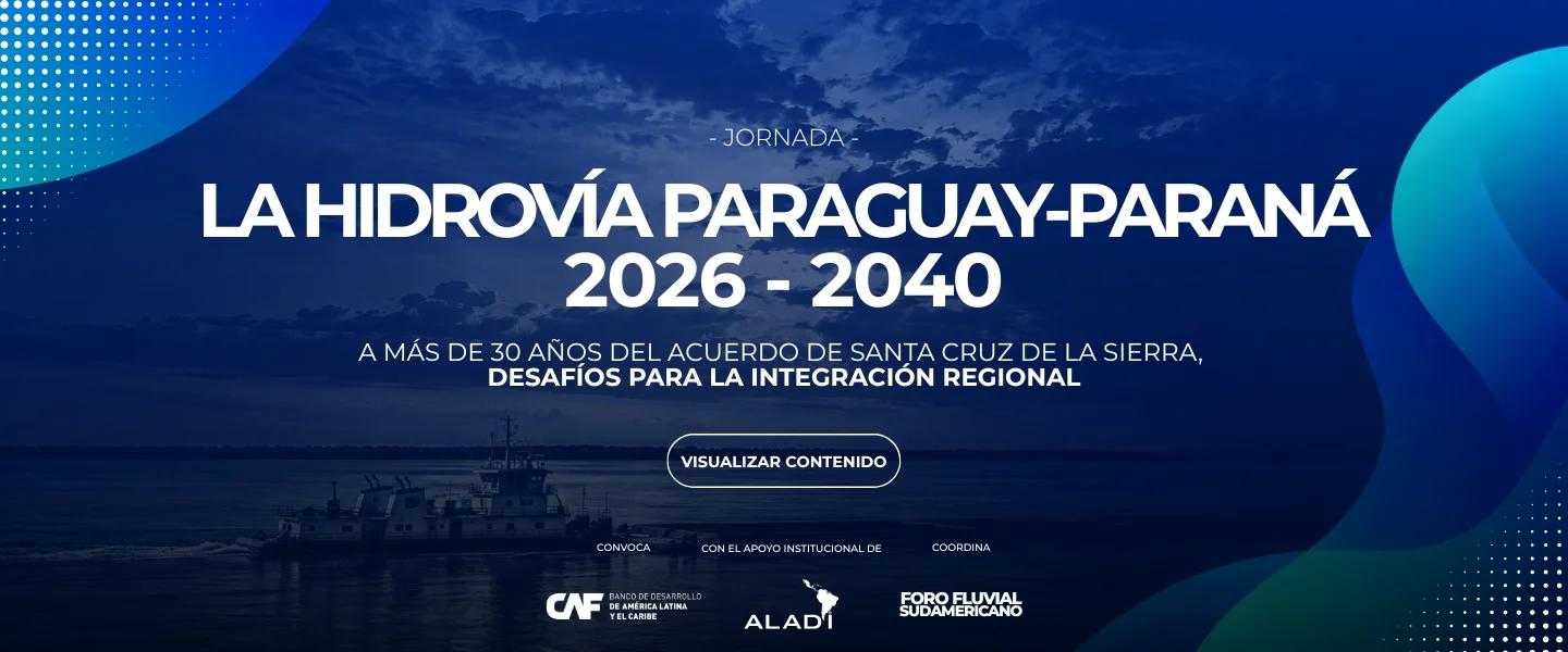 Jornada La Hidrovía Paraguay-Paraná 2026-2040. A más de 30 años del Acuerdo de Santa Cruz de la Sierra, desafíos para la integración regional. Visualizar contenido